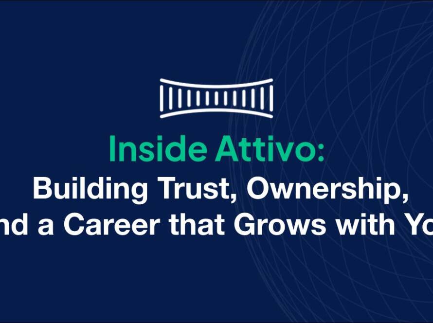 Inside Attivo: Building Trust, Ownership, and a Career that Grows with You