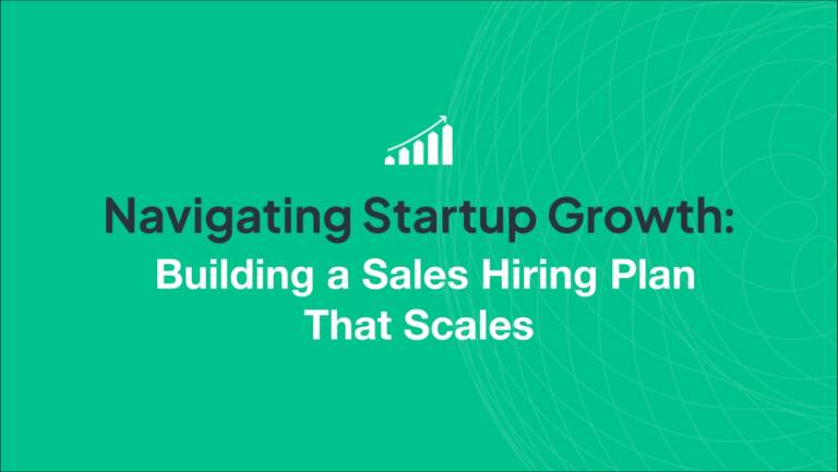 Blog Title is Navigating Startup Growth: Building a Sales Hiring Plan That Scales