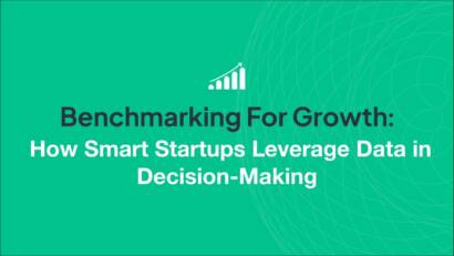 Benchmarking For Growth: How Smart Startups Leverage Data in Decision-Making
