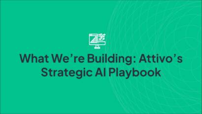 What We’re Building: Attivo’s Strategic AI Playbook