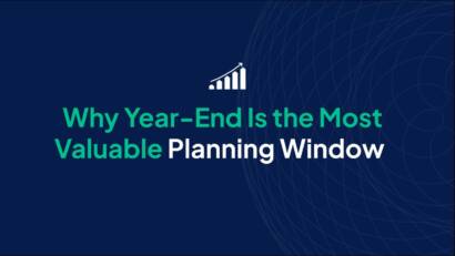 Why Year-End Is the Most Valuable Planning Window