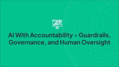 AI With Accountability - Guardrails, Governance, and Human Oversight
