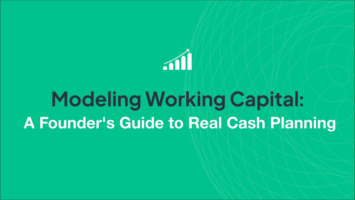 Modeling Working Capital: A Founder's Guide to Real Cash Planning
