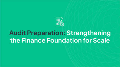 Audit Preparation: Strengthening the Finance Foundation for Scale