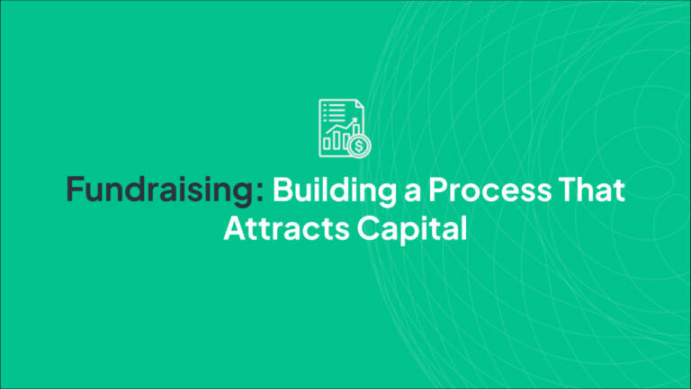 Fundraising: Building a Process That Attracts Capital