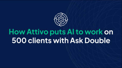 How Attivo puts AI to work on 500 clients with Ask Double