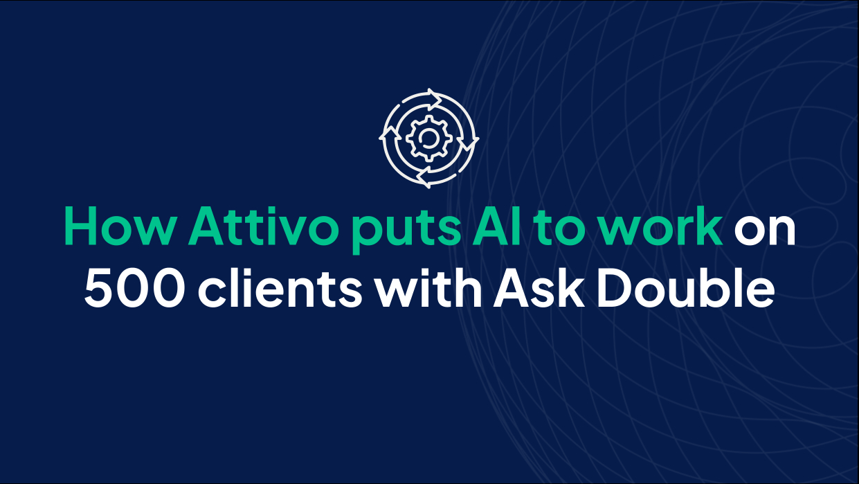 How Attivo puts AI to work on 500 clients with Ask Double
