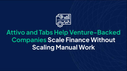 Attivo and Tabs help venture-backed companies scale finance without scaling manual work