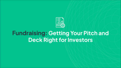 Getting Your Pitch and Deck Right for Investors