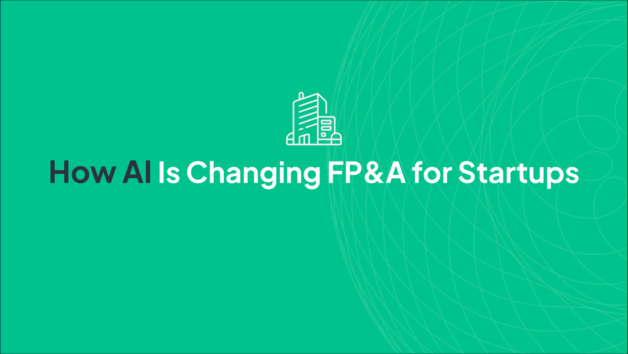 How AI Is Changing FP&A for Startups
