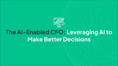 The AI-Enabled CFO: Leveraging AI to Make Better Decisions
