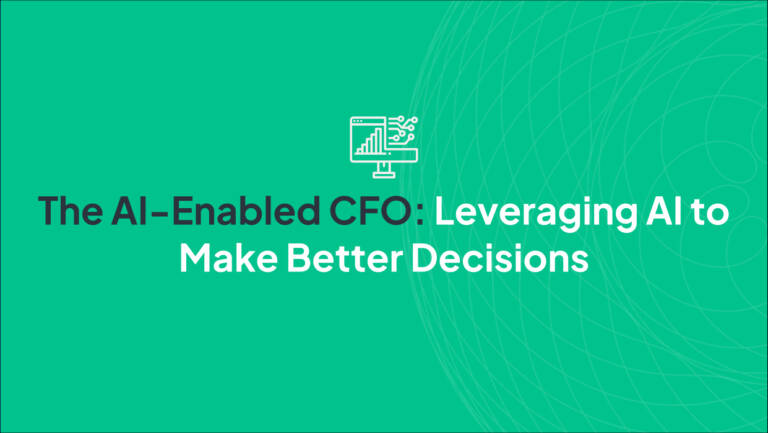 The AI-Enabled CFO: Leveraging AI to Make Better Decisions