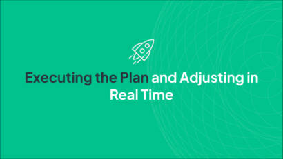 Executing the Plan and Adjusting in Real Time