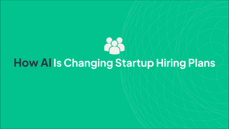 How AI Is Changing Startup Hiring Plans