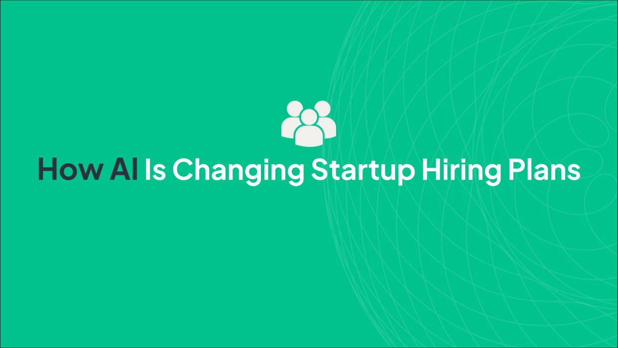 How AI Is Changing Startup Hiring Plans