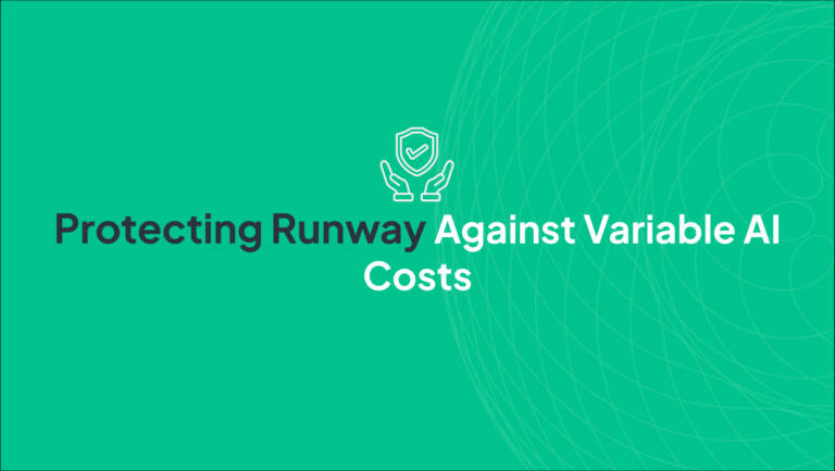 Protecting Runway Against Variable AI Costs