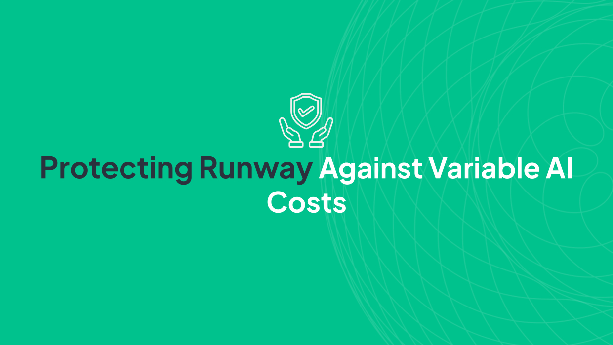 Protecting Runway Against Variable AI Costs