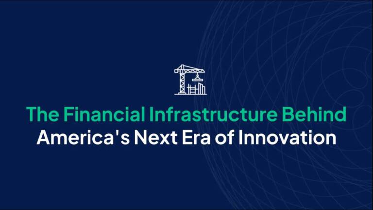 The Financial-Infrastructure Behind America's Next Era of Innovation